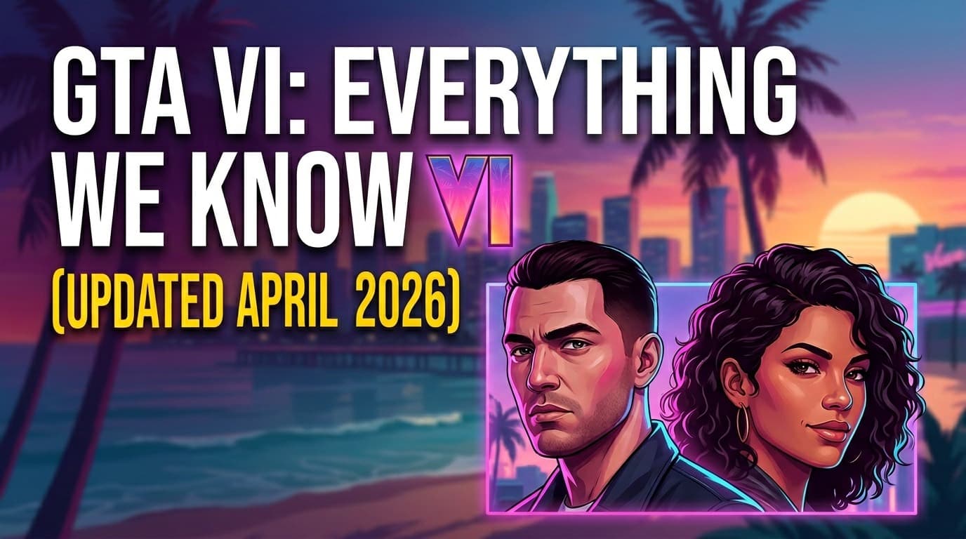 GTA 6 — Everything We Know (Updated April 2026)