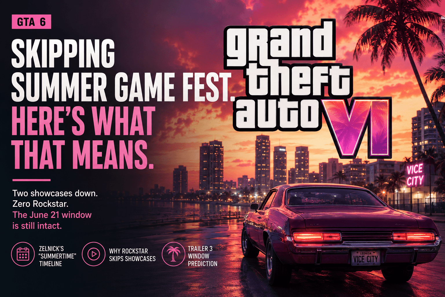 GTA 6 Is Skipping Summer Game Fest 2026. Here Is Exactly What That Means.